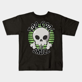 Too cool for skull (green) Kids T-Shirt